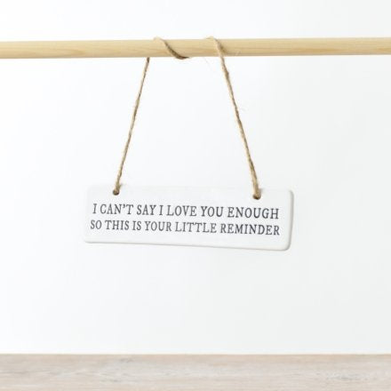 I can't say I love you enough... Ceramic Sign