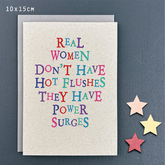 Real women don’t have hot flushes they have power surges. East of India wonky words card