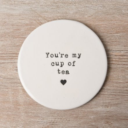 You’re my cup of tea ceramic coaster